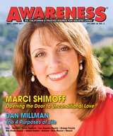 May June issue of Awareness Magazine : Marci Shimoff, Opening the door to unconditional love : Dan Millman, The 4 purposes of life